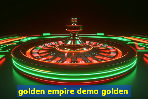 golden empire demo golden